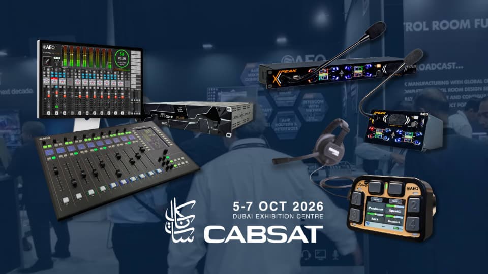 AEQ participa en CABSAT 2026 con CAPITOL IP PLUS, Xpeak y Xplorer MAX